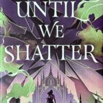 Cover »Until We Shatter«